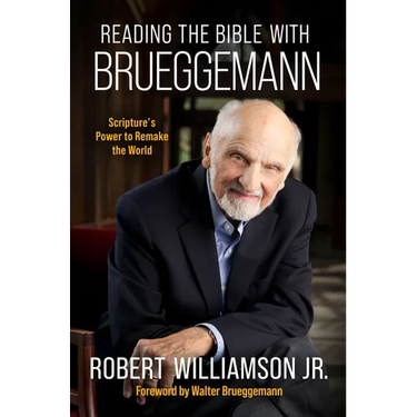 Reading the Bible with Bruggemann: Scripture's Power to Remake the World