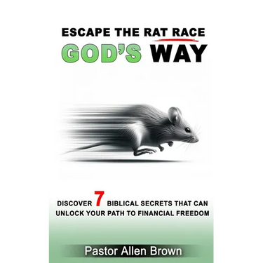 Escape the Rat Race God's Way: Discover 7 Biblical Secrets That Can Unlock Your Path to Financial Freedom