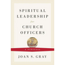 Spiritual Leadership for Church Officers: A Handbook