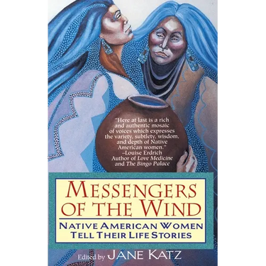 Messengers of the Wind: Native American Women Tell Their Life Stories