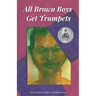 All Brown Boys Get Trumpets
