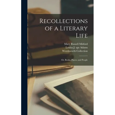 Recollections of a Literary Life; or, Books, Places, and People