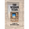 The Wisdom Years: A Guide to Intentional Aging
