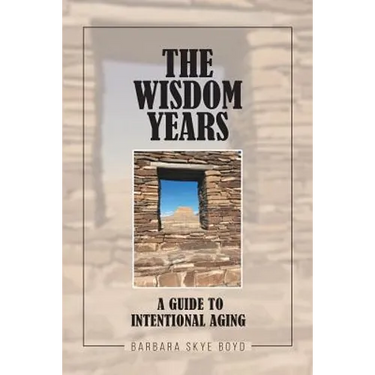 The Wisdom Years: A Guide to Intentional Aging