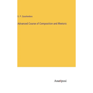 Advanced Course of Composition and Rhetoric