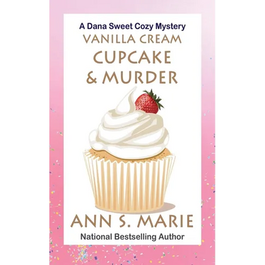 Vanilla Cream Cupcake & Murder (Dana Sweet Cozy Mystery #4)