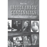Meet the BROKEN ARROW CENTENNIALS: 100 Legacy Makers from 1902-2002