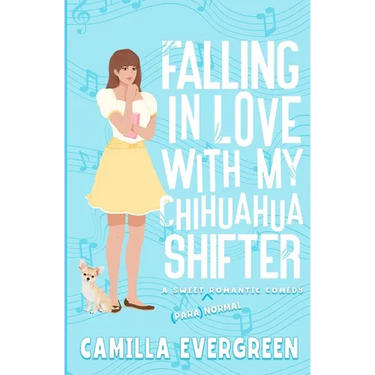 Falling in Love with My Chihuahua Shifter: A Sweet Romantic Comedy