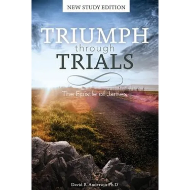 Triumph Through Trials: New Study Edition: The Epistle of James