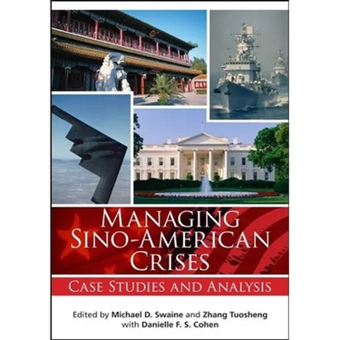 Managing Sino-American Crises: Case Studies and Analysis