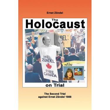 The Holocaust on Trial: The Second Trial against Ernst Zündel 1988