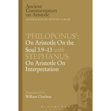 Philoponus': On Aristotle on the Soul 3.9-13 with Stephanus: On Aristotle on Interpretation