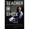 Teacher in Space: Christa McAuliffe and the Challenger Legacy