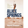 Alice Springs: From singing wire to iconic outback town