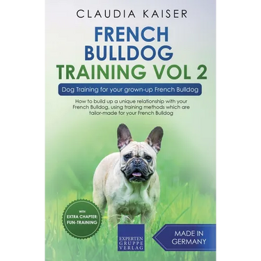 French Bulldog Training Vol 2 - Dog Training for Your Grown-up French Bulldog
