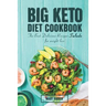 The Big Keto Diet Cookbook: the Best Delicious Recipes Salads for weight loss