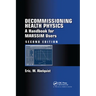 Decommissioning Health Physics: A Handbook for Marssim Users, Second Edition