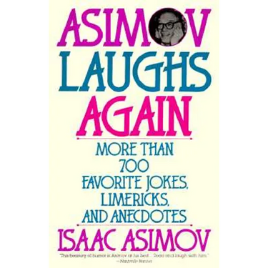 Asimov Laughs Again: More Than 700 Jokes, Limericks, and Anecdotes