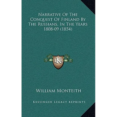 Narrative Of The Conquest Of Finland By The Russians, In The Years 1808-09 (1854)