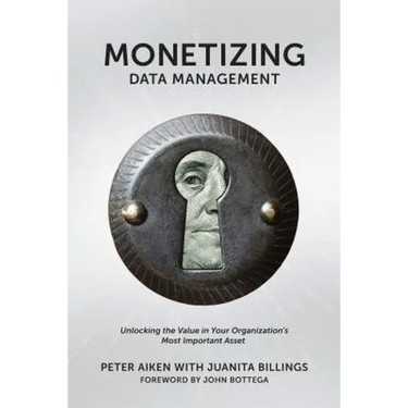Monetizing Data Management: Finding the Value in your Organization's Most Important Asset