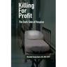 Killing For Profit: The Dark Side of Hospice
