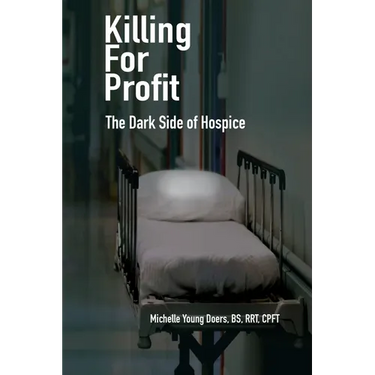 Killing For Profit: The Dark Side of Hospice