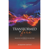 Transformed by Fire: Refined by the Power of the Holy Spirit