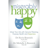 Miserably Happy: Infuse Your Life with Genuine Meaning, Purpose, Health, and Happiness