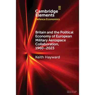 Britain and the Political Economy of European Military Aerospace Collaboration, 1960-2023