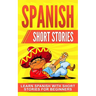 Spanish Short Stories: Learn Spanish with Short Stories for Beginners