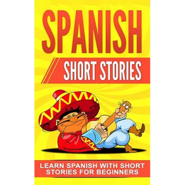 Spanish Short Stories: Learn Spanish with Short Stories for Beginners