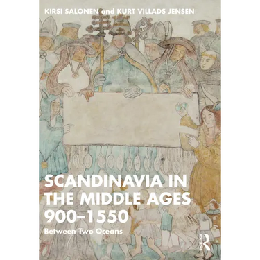 Scandinavia in the Middle Ages 900-1550: Between Two Oceans