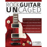 Rock Guitar UnCAGED