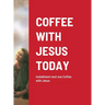 Coffee with Jesus Today: installment next one Coffee with Jesus
