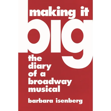 Making It Big: The Diary of a Broadway Musical