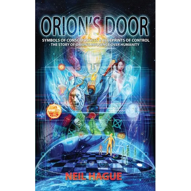 Orion's Door: Symbols of Consciousness & Blueprints of Control - The Story of Orion's Influence Over Humanity