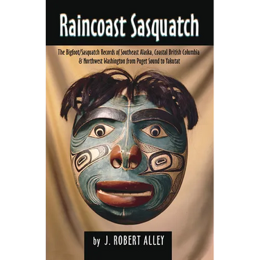 Raincoast Sasquatch: Bigfoot/Sasquatch Evidence from Indian Lore