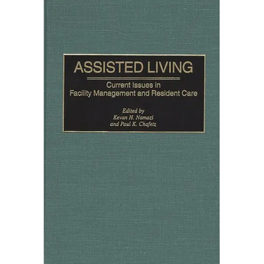 Assisted Living: Current Issues in Facility Management and Resident Care