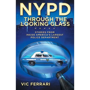 NYPD Through The Looking Glass: Stories from inside America's largest police department.