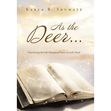 As the Deer...: Discovering the Life-Changing Power of God's Word