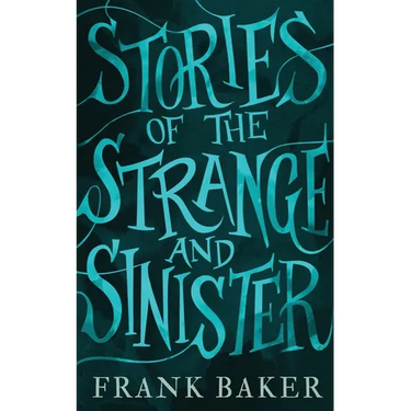 Stories of the Strange and Sinister (Valancourt 20th Century Classics)