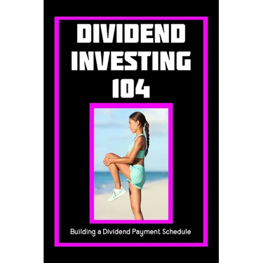 Dividend Investing 104: Building a Dividend Payment Schedule