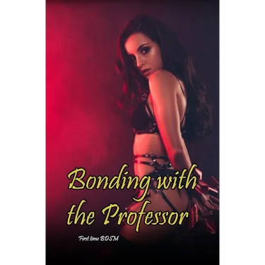 Bonding with the Professor: First Time BDSM