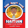 You Don't Look Haitian: A Journey of Self Discovery