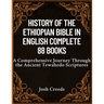 History of the Ethiopian Bible in English Complete 88 Books: A Comprehensive Journey Through the Ancient Tewahedo Scriptures