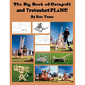 The Big Book of Catapult and Trebuchet Plans!