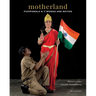 Motherland: Pushpamala N.'s Woman and Nation