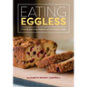 Eating Eggless: Cooking and Living Creatively with an Allergy to Eggs