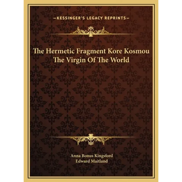 The Hermetic Fragment Kore Kosmou The Virgin Of The World