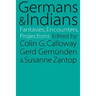Germans and Indians: Fantasies, Encounters, Projections